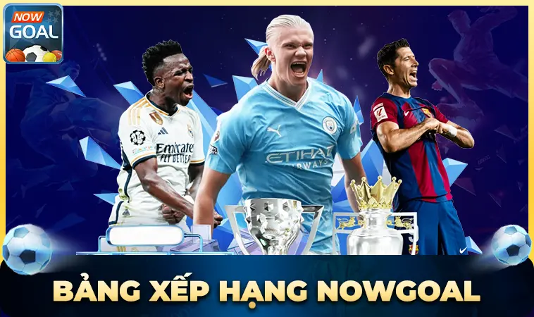 NowGoal - Trang Chủ Now Goal - Nhà Cái Uy Tín Nhất Việt Nam 2026