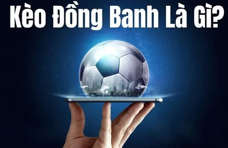 Hướng Dẫn Chơi Kèo Đồng Banh Tại NowGoal Hiệu Quả Nhất
