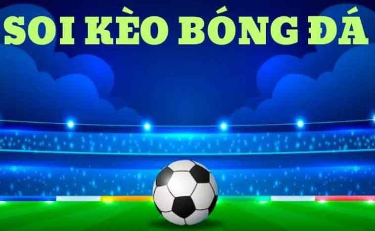 Kèo Bóng Đá Và Những Biến Động Thị Trường Cần Lưu Ý