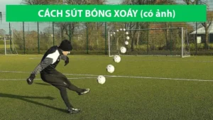 Hướng Dẫn Kỹ Thuật Sút Bóng Xoáy Cong Như Chuối Cực Đẹp Mắt