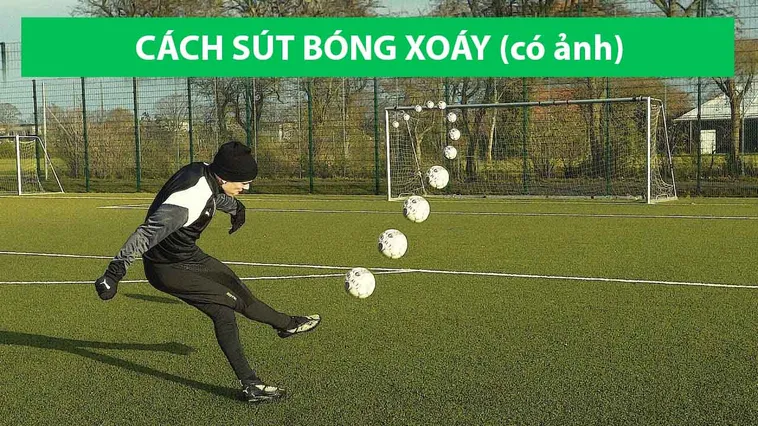 Hướng Dẫn Kỹ Thuật Sút Bóng Xoáy Cong Như Chuối Cực Đẹp Mắt