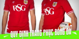 Quy Định Về Trang Phục Bóng Đá Thi Đấu Chuyên Nghiệp